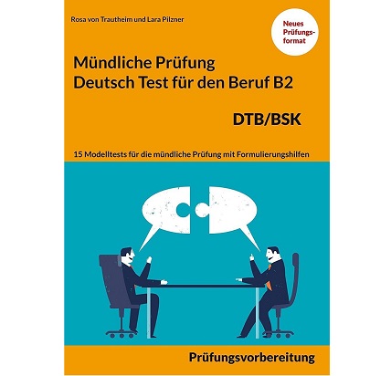 دانلود PDF کتاب آلمانی Mündliche Prüfung Deutsch für den Beruf DTB/BSK B2 15 Übungen zur DTB mündlichen Prüfungsvorbereitung B2 - 2022