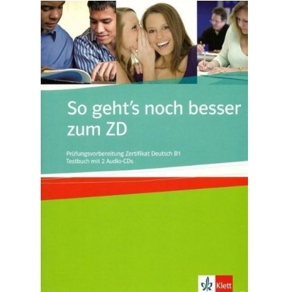 دانلود (PDF + Audio) کتاب آلمانی So geht’s noch besser zum ZD Prüfungsvorbereitung Zertifikat Deutsch B1 - 2010