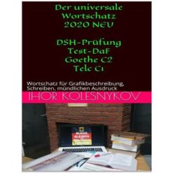 دانلود PDF کتاب آلمانی Der universale Wortschatz 2020 NEU DSH-Prüfung Test-DaF Goethe C2 Telc C1: Wortschatz für Grafikbeschreibung, Schreiben, mündlichen Ausdruck