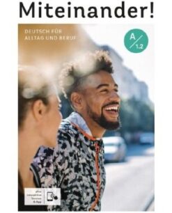 دانلود (PDF + Audio) کتاب آلمانی Miteinander! Deutsch für Alltag und Beruf A1.2 - Kurs- und Arbeitsbuch - 2022